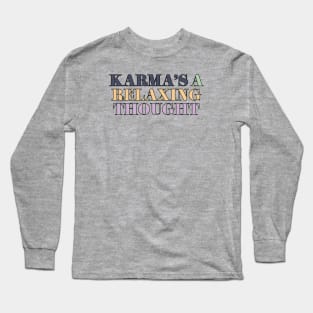 Karma's A Relaxing Thought Long Sleeve T-Shirt